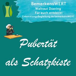 Pubertaet als Schatzkiste