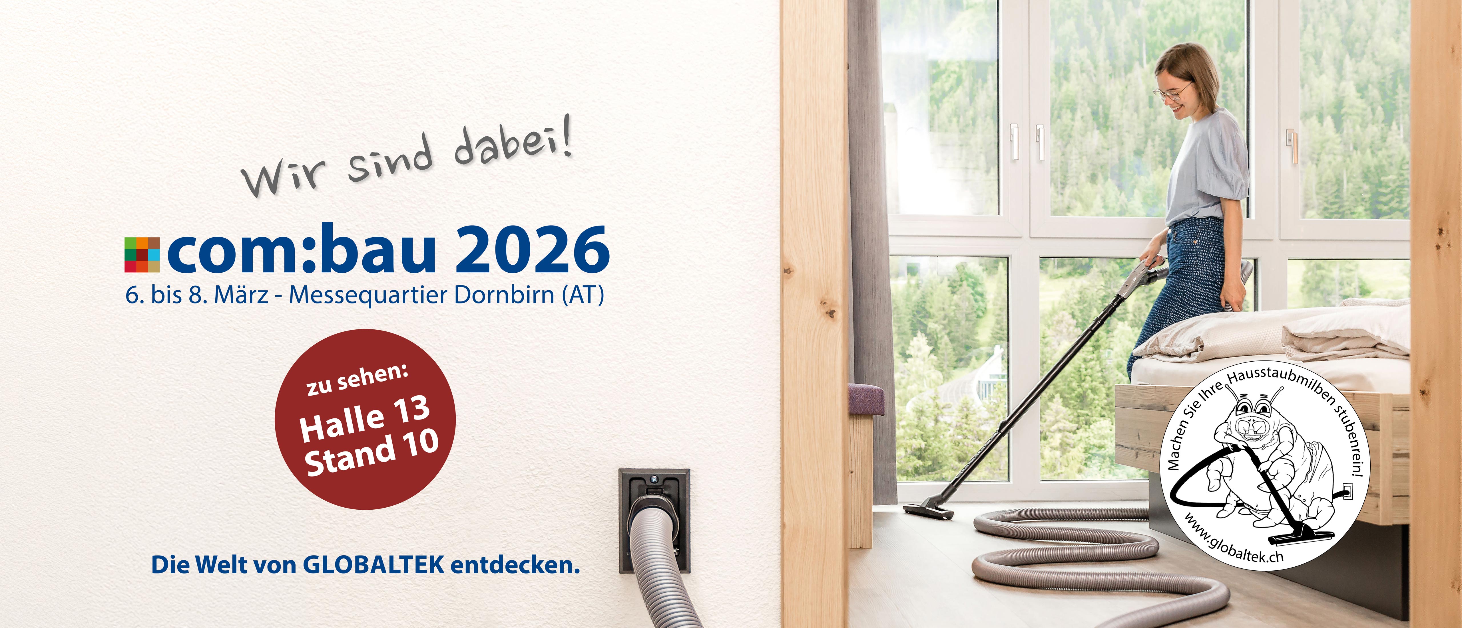 combau 2026 - Messequartier Dornbirn (AT) - Wir sind dabei! 6. bis 8. März. Die Welt von GLOBALTEK entdecken.