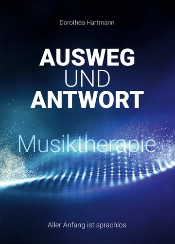 Buchcover: Ausweg und Antwort Musiktherapie - Aller Anfang ist sprachlos Buchcover: Ausweg und Antwort Musiktherapie - Aller Anfang ist sprachlos